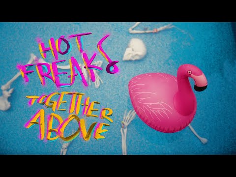 HOT FREAKS - Together Above (Official Video)
