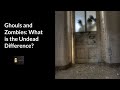 Ghouls and Zombies: What is the Undead Difference?