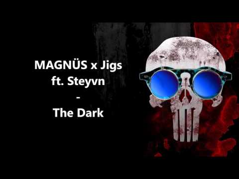 MAGNÜS x Jigs ft. Stevyn - The Dark