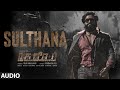 Sulthana Audio (Tamil) | KGF Chapter 2 | RockingStar Yash | Prashanth Neel |Ravi Basrur| Hombale