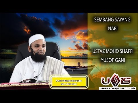 Sembang Sayang Nabi - Ustaz Mohd Shaffi Yusof Gani