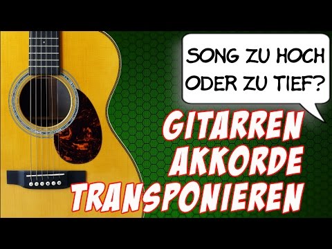 Gitarrenkkorde transponieren - Song zu hoch oder zu tief?
