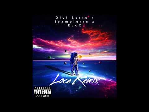 EvoX | Loca (Remix) x Jeampierre x Diyi Berto