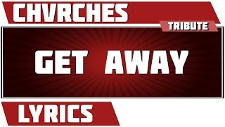 Get Away - Chvrches tribute - Lyrics