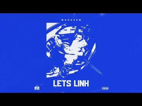 WhoHeem - Lets Link (Official Audio)