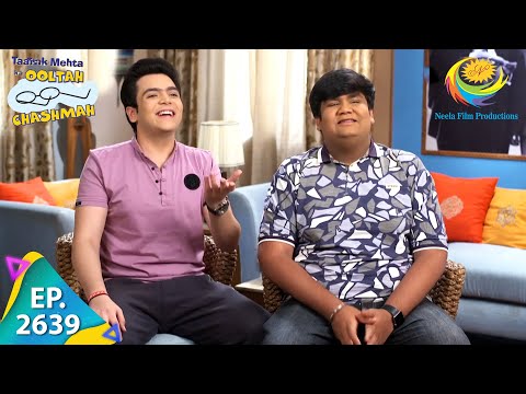 Taarak Mehta Ka Ooltah Chashmah - Episode 2639 - Full Episode