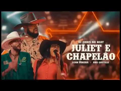 JULIET E CHAPELÃO 🤏🏻🕶 🤠 @anacastelaoficial @LuanPereiraLP @djchrisnobeat
