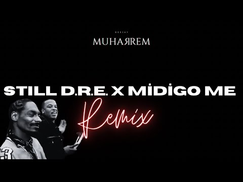 Dj Muharrem - STİLL D.R.E. x MİDİGO ME