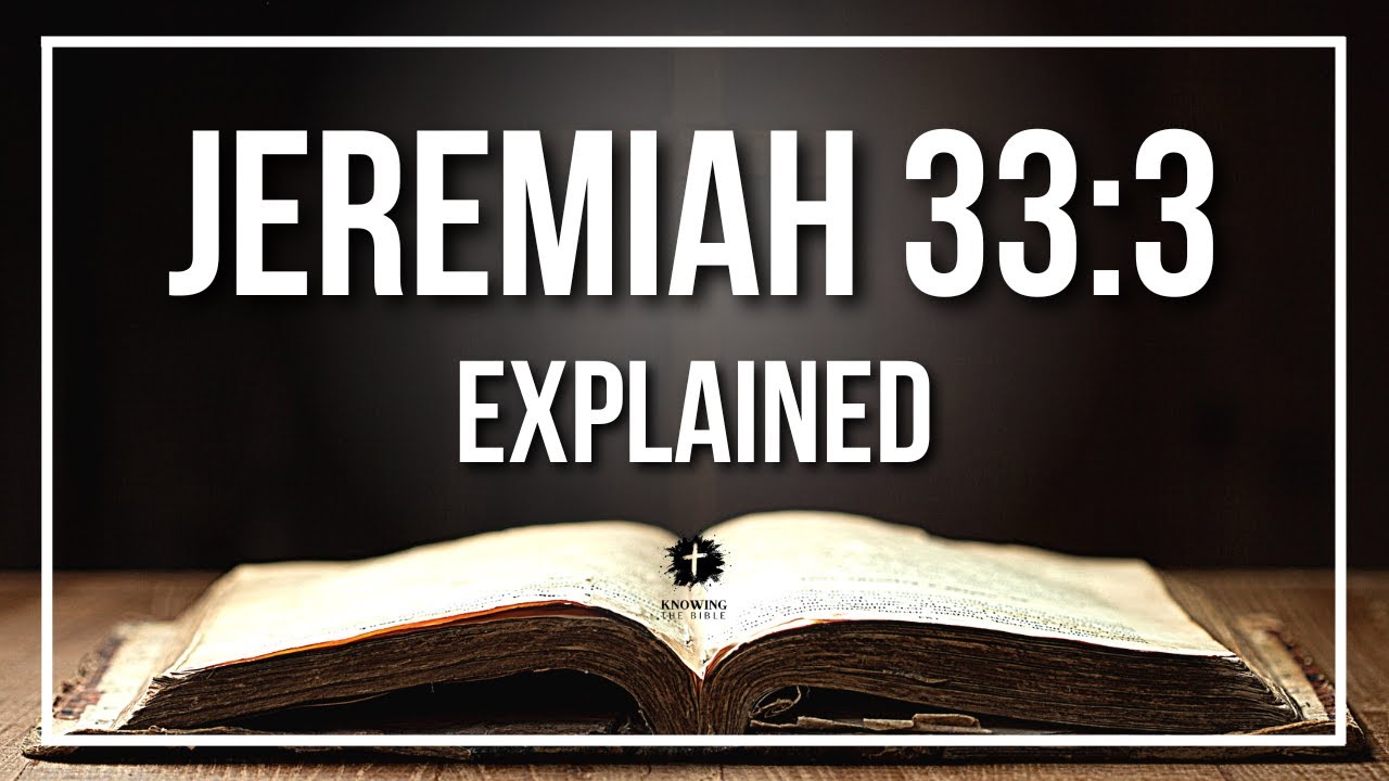 JEREMIAH 33:3 Explained | JEREMIAH 33:3 Meaning According to the Bible [KJV]