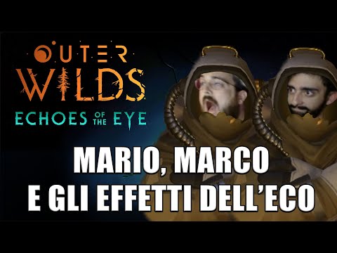 MARIO, MARCO E GLI EFFETTI DELL'ECO - Outer Wilds: Echoes of the Eye DLC