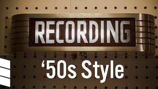 Recording, '50s Style
