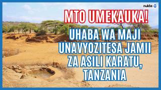 Uhaba wa maji unavyozitesa jamii za asili, wakiwemo Wahadzabe, Karatu, Tanzania