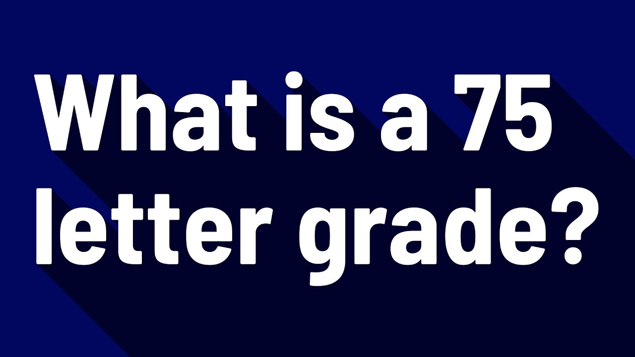 What is a 75 percent as a grade in California?