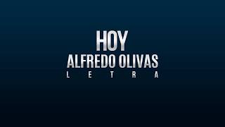 HOY - Alfredo Olivas (Letra)