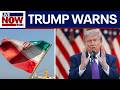 Trump issues stern warning to Iran