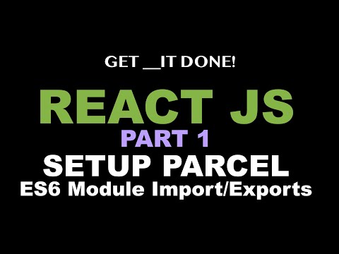 React JS Tutorial p.1 - Setup React App w/ Parcel V2 Bundler, Understand ES6 Module Import / Export