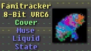 Famitracker - Muse: Liquid State (8-Bit VRC6 Cover)