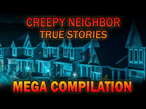20 True Creepy Neighbor Horror Stories - Mega Compilation