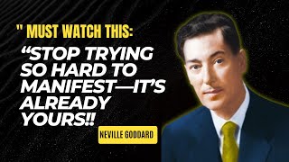"Stop Trying So Hard to Manifest—It’s Already Yours!" ||NEVILLE GODDARD TEACHINGS ||