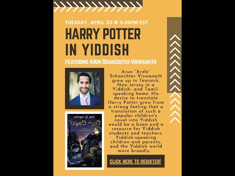 Harry Potter in Yiddish, Magic in Mame-Loshn, with Arun Schaechter Viswanath, April 20, 2021