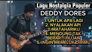 Download lagu LAGU NOSTALGIA POPULER DEDDY DORES | UNTUK APA LAGI, NYALAKAN API & TERBAIK SEPANJANG MASA mp3
