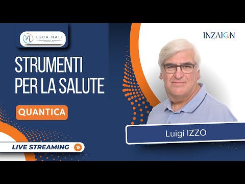STRUMENTI PER LA SALUTE QUANTICA - Dott. Luigi Izzo