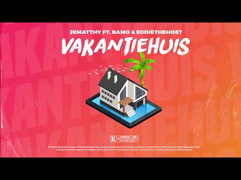 JEMATTHY - Vakantiehuis (feat. Bamo & Eddiethehost)