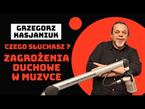 CZEGO SŁUCHASZ? zagrożenia duchowe w muzyce | Grzegorz Kasjaniuk