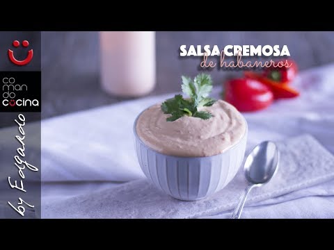 SALSA CREMOSA DE HABANEROS by Chef Mexicano Edgardo M.Nieto