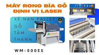 Máy Rong Bìa Gỗ Nhiều Lưỡi Định Vị Laser - Xẻ Nan Pallet Xẻ Thanh Cưa Tấm