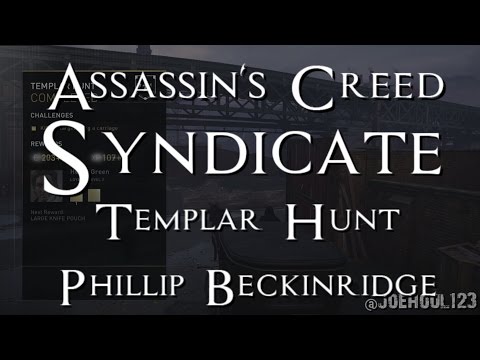 Assassin's Creed: Syndicate - Templar Hunt - Phillip Beckinridge - All Challenges