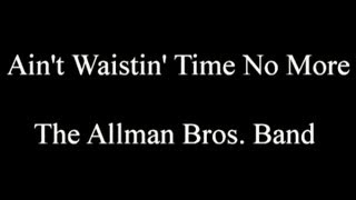Ain&#39;t Wastin&#39; Time No More  -The Allman Brothers Band - ( lyrics )