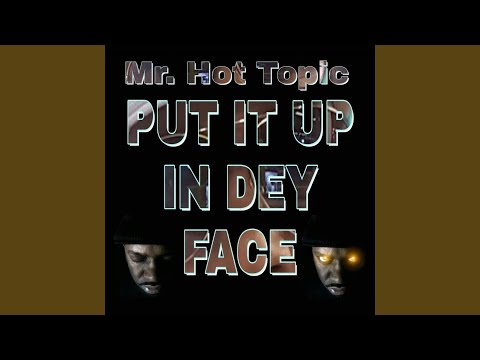 Put It Up in Dey Face