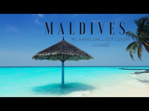MALDIVES Relaxing Chill-Out Luxury Lounge
