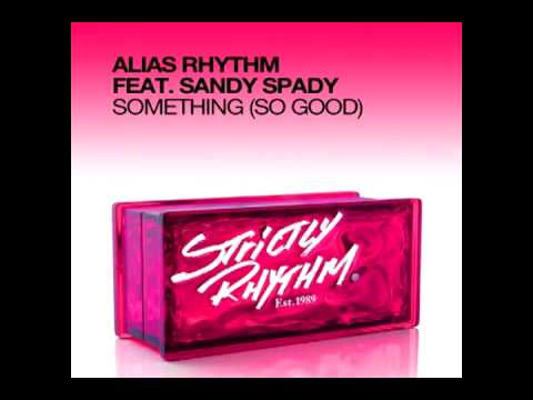 Alias Rhythm feat. Sandy Spady - Something (So Good) (Sofa King Good Remix)