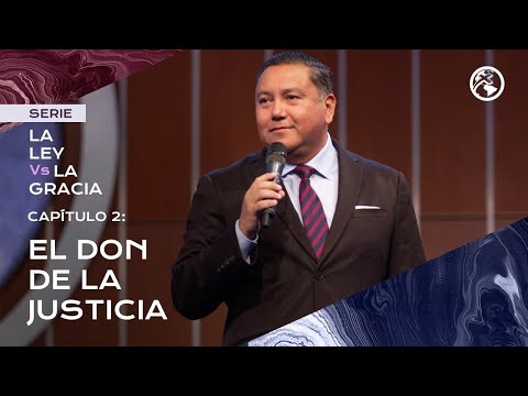 La Ley vs la Gracia: El Don de la Justicia - Pastor Javier Bertucci