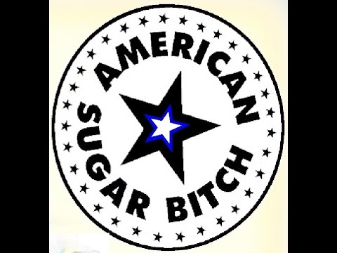 American Sugar Bitch... 