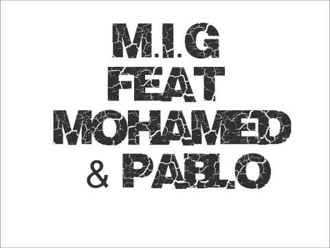 M.i.g Feat Mohamed & Pablo