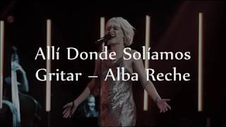 Allí Donde Solíamos Gritar - Alba Reche *OT 2018 Gala 9* (LETRA)