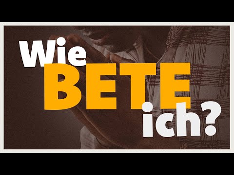 Wie geht eigentlich Beten?