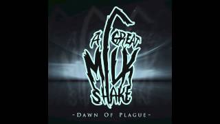 A Great Milkshake - Dawn Of Plague *NEW SINGLE*