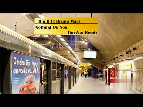 B.o.B Ft Bruno Mars - Nothing On You (DoxZon ''Baile Funk Sp'' Remix)