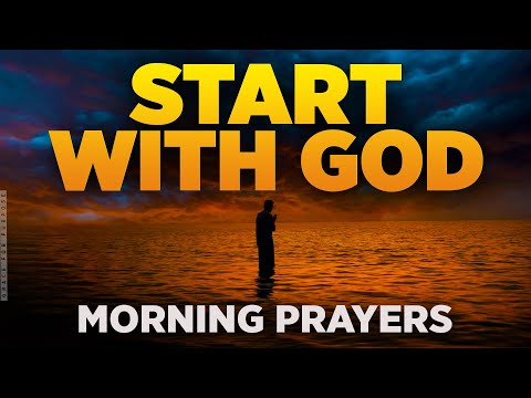 The Best Prayers To Start Your Day With God | Blessed Morning Prayers To Inspire Your Day
