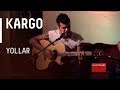 Kargo - Yollar / #akustikhane #sesiniac 