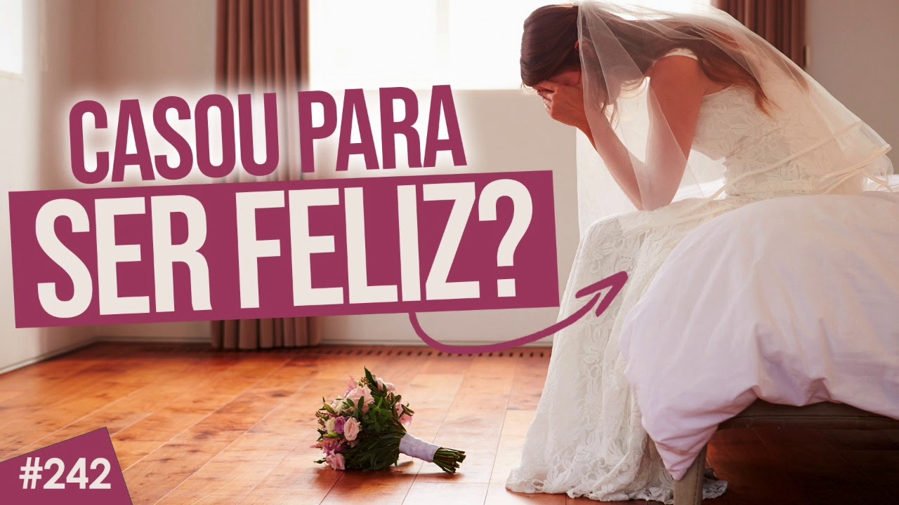 Casou para SER FELIZ, mas ESTÁ INFELIZ?