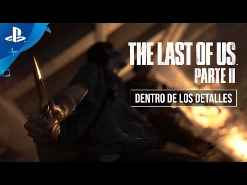Presentamos la serie de vídeos “Dentro de The Last of Us Parte II”