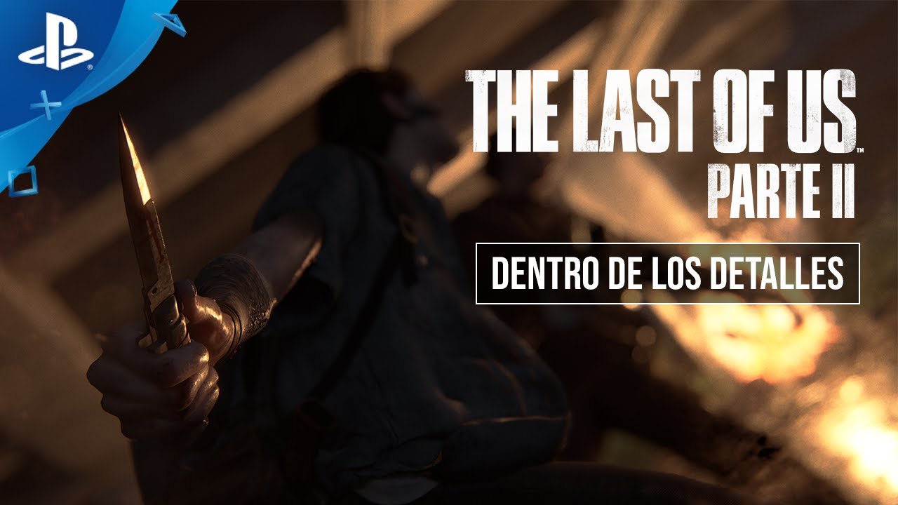 Presentamos la serie de vídeos “Dentro de The Last of Us Parte II”