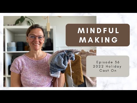 Mindful Making #36 - 2022 Holiday Cast On