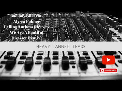 Bad Boy Bill Feat. Alyssa Palme - Falling Anthem (Herve's We Are A beutiful Disaster Remix)
