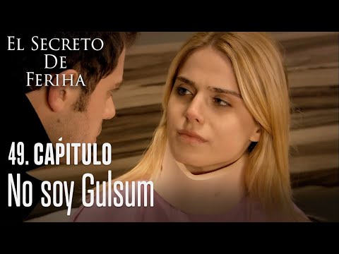 No soy Gulsum - El Secreto De Feriha Capítulo 49 En Español